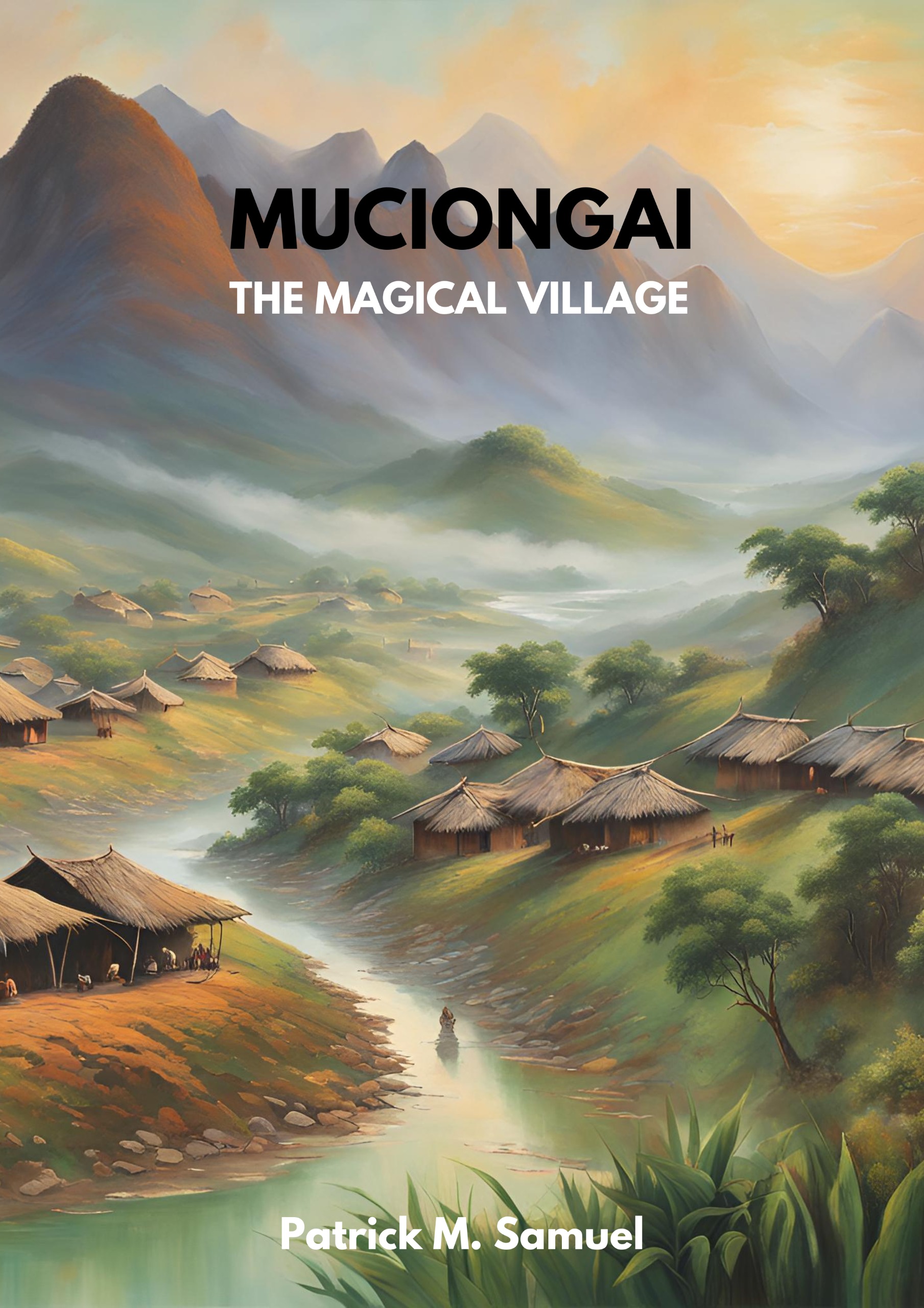 Muciongai: The Magical Village book by Patrick Muthomi Samuel